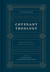 Covenant Theology: Biblical, Theological, and Historical Perspectives - eBook