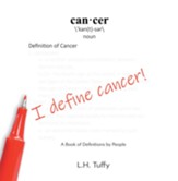 I Define Cancer!: A Book of Definitions by People - eBook