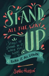 Stand All the Way Up: Stories of Staying In It When You Want to Burn It All Down - eBook