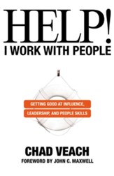 Help! I Work with People: Getting Good at Influence, Leadership, and People Skills - eBook