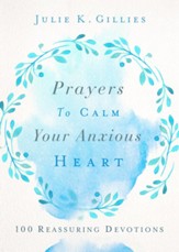 Prayers to Calm Your Anxious Heart: 100 Reassuring Devotions - eBook