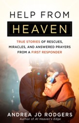 Help from Heaven: True Stories of Rescues, Miracles, and Answered Prayers from a First Responder - eBook
