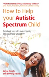 How to Help Your Autistic Spectrum Child: Practical ways to make family life run more smoothly / Digital original - eBook