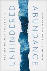 Unhindered Abundance: Restoring Our Souls in a Fragmented World - eBook