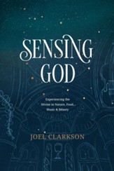 Sensing God: Experiencing the Divine in Nature, Food, Music, and Beauty - eBook