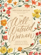 The Well-Watered Woman: Rooted in Truth, Growing in Grace, Flourishing in Faith - eBook