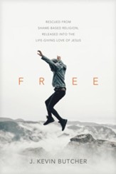 Free: Rescued from Shame-Based Religion, Released into the Life-Giving Love of Jesus - eBook
