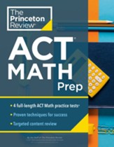Princeton Review ACT Math Prep: 4  Practice Tests + Review + Strategy for the ACT Math Section - eBook