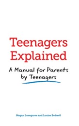 Teenagers Explained: A manual for parents by teenagers / Digital original - eBook