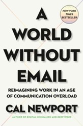 A World Without Email: Reimagining Work in an Age of Communication Overload - eBook
