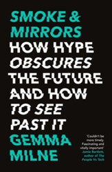 Smoke & Mirrors: How Hype Obscures the Future and How to See Past It / Digital original - eBook