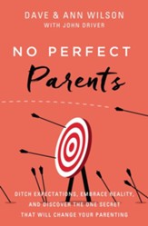 No Perfect Parents: Ditch Expectations, Embrace  Reality, and Discover the One Secret That Will Change Your  Parenting -eBook