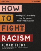 How to Fight Racism Study Guide: Courageous Christianity and the Journey Toward Racial Justice - eBook