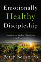 Emotionally Healthy Discipleship: Moving from Shallow Christianity to Deep Transformation - eBook