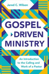 Gospel-Driven Ministry: An Introduction to the Calling and Work of a Pastor - eBook