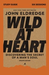 Wild at Heart Study Guide: Discovering the Secret of a Man's Soul - eBook