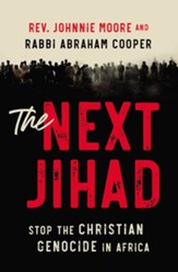 The Next Jihad: Stop the Christian Genocide in Africa - eBook