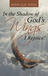 In the Shadow of God's Wings I Rejoice! - eBook