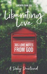 Liberating Love Daily Devotional: 365 Love Notes from God - eBook