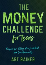 The Money Challenge for Teens: Prepare for College, Run from Debt, and Live Generously - eBook