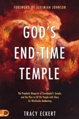 God's End Time Temple: The Prophetic Blueprint of Zerubbabel's Temple, and the Hidden Code for the Coming Awakening - eBook