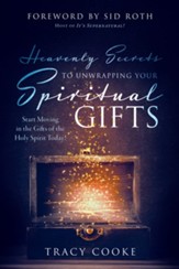 Heavenly Keys to Unlocking Your Spiritual Gifts: Supernatural Strategies for Operating in the Gifts of the Holy Spirit - eBook