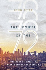 The Power of the 72: Ordinary Disciples in Extraordinary Evangelism - eBook