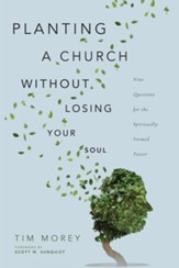 Planting a Church Without Losing Your Soul: Nine Questions for the Spiritually Formed Pastor - eBook