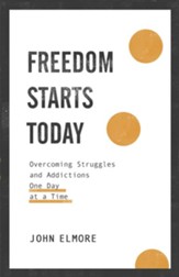 Freedom Starts Today: Overcoming Struggles and Addictions One Day at a Time - eBook
