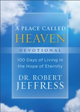 A Place Called Heaven Devotional: 100 Days of Living in the Hope of Eternity - eBook