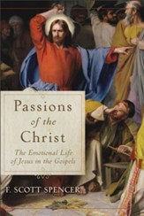 Passions of the Christ: The Emotional Life of Jesus in the Gospels - eBook