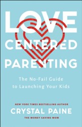 Love-Centered Parenting: A No-Fail Guide to Launching Your Kids - eBook