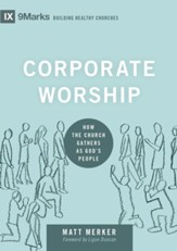 Corporate Worship: How the Church Gathers as God's People - eBook
