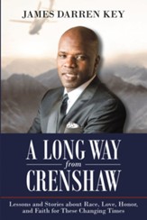 A Long Way from Crenshaw: Lessons and Stories About Race, Love, Honor, and Faith for These Changing Times - eBook