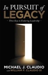In Pursuit of Legacy: Three Keys to Enduring Leadership - eBook