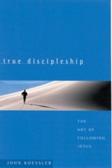 True Discipleship: The Art of Following Jesus - eBook