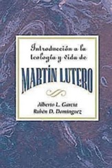 Introduccion a la teologia y vida de Martin Lutero AETH: An Introduction to the Theology and Life of Martin Luther Spanish - eBook
