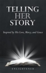 Telling Her Story: Inspired by His Love, Mercy, and Grace - eBook