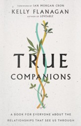 True Companions: A Book for Everyone About the Relationships That See Us Through - eBook