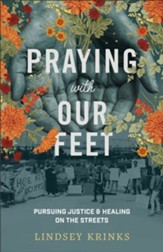Praying with Our Feet: Pursuing Justice and Healing on the Streets - eBook
