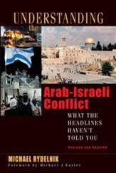 Understanding the Arab-Israeli Conflict: What the Headlines Haven't Told You - eBook