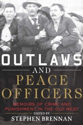 Outlaws and Peace Officers: Memoirs of Crime and Punishment in the Old West - eBook
