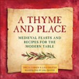 A Thyme and Place: Medieval Feasts and Recipes for the Modern Table - eBook