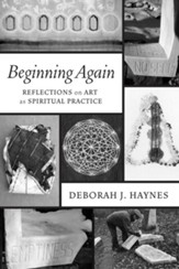 Beginning Again: Reflections on Art as Spiritual Practice - eBook