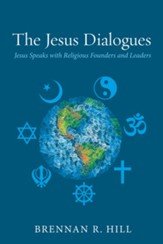 The Jesus Dialogues: Jesus Speaks with Religious Founders and Leaders - eBook