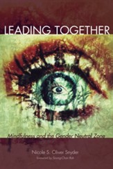 Leading Together: Mindfulness and the Gender Neutral Zone - eBook