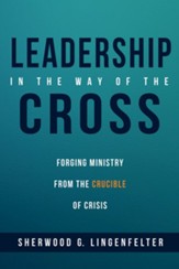 Leadership in the Way of the Cross: Forging Ministry from the Crucible of Crisis - eBook