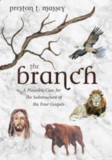 The Branch: A Plausible Case for the Substructure of the Four Gospels - eBook