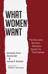 What Women Want: Pentecostal Women Ministers Speak for Themselves - eBook