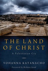 The Land of Christ: A Palestinian Cry - eBook